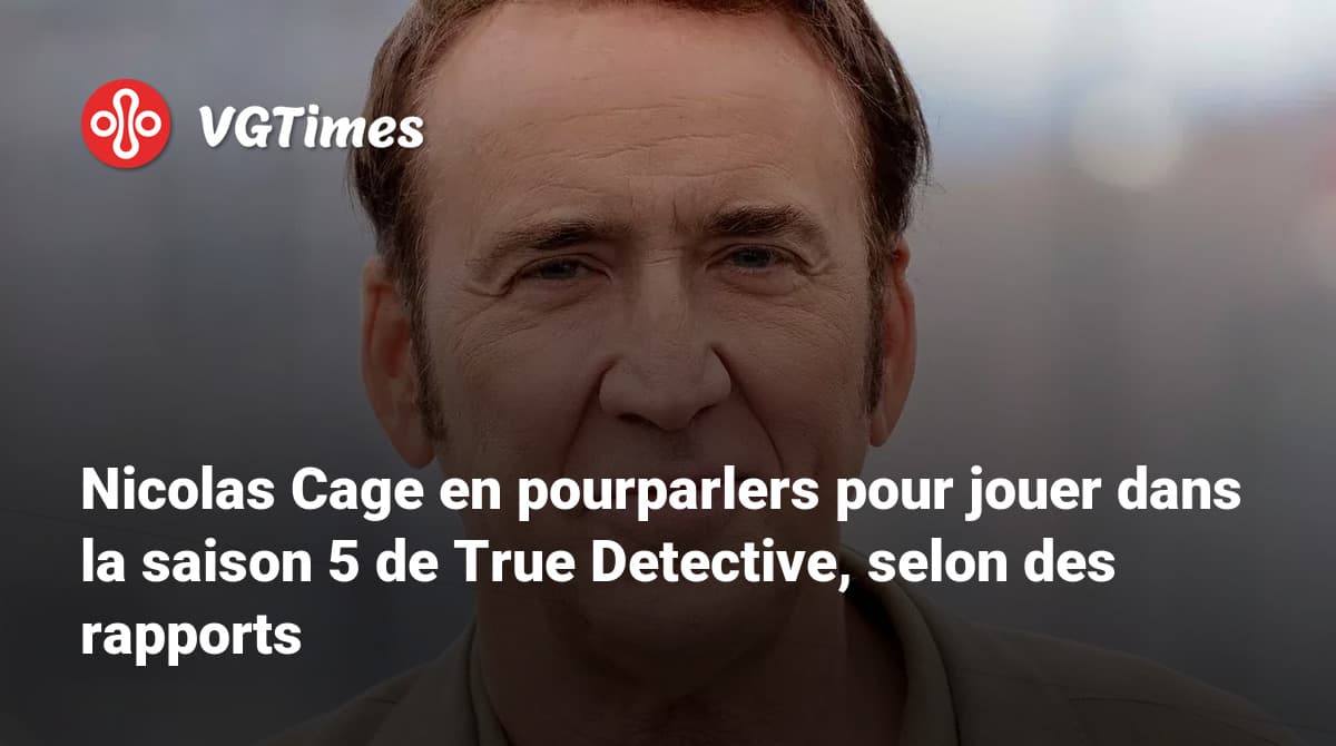 Nicolas Cage en négociations pour incarner le protagoniste de la saison 5 de Nicolas Cage en négociations pour incarner le protagoniste de la saison 5 de
